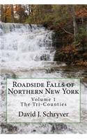 Roadside Falls of Northern New York Volume 1 the Tri-Counties