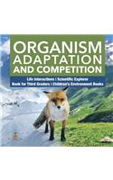 Organism Adaptation and Competition Life Interactions Scientific Explorer Book for Third Graders Children's Environment Books