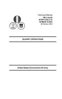 Technical Manual TM 3-34.65 NTRP 4-04.2.12 AFMAN 10-903 Quarry Operations 30 October 2013: (English)