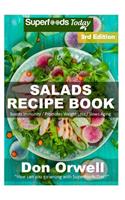 Salads Recipe Book: Over 130 Quick & Easy Gluten Free Low Cholesterol Whole Foods Recipes full of Antioxidants & Phytochemicals(3 Salads Recipes)