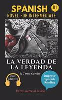 verdad de la leyenda: Spanish novel for intermediate B1. Downloadable Audio. Vol 9. Spanish Edition. Learn Spanish.Improve Spanish Reading. Graded readings. Aprender Espa