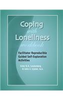 Coping with Loneliness Workbook: Facilitator Reproducible Guided Self-Exploration Activities