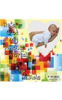 He's Got My Whole World in His Hands: (English)