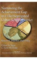 Narrowing the Achievement Gap in a (Re) Segregated Urban School District