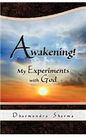 Awakening! My Experiments with God
