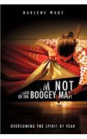 I Am Not Afraid of the Boogey Man