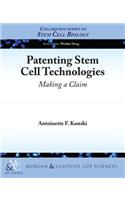 Patenting Stem Cell Technologies: Making a Claim(Colloquium Series on Stem Cell Biology)