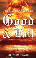 The Last Battles of Good & Evil