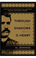 Through the Shadows with O. Henry: The Unlikely Friendship of Al Jennings and William Sydney Porter