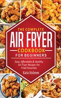 The Complete Air Fryer Cookbook For Beginners