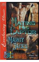 Mating His Captor [Mating His Captor 1] (Siren Publishing Everlasting Classic Manlove)