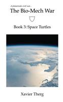 Bio-Mech War, Book 3: Space Turtles