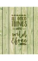All Good Things Are Wild & Free