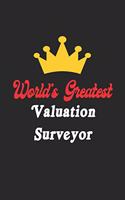 World's Greatest Valuation Surveyor Notebook - Funny Valuation Surveyor Journal Gift: Future Valuation Surveyor Student Lined Notebook / Journal Gift, 120 Pages, 6x9, Soft Cover, Matte Finish