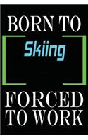 Born to Skiing Forced to Work