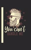 You CanT Handle Me: 120 Seiten Dotgrid Papier. Schreibheft Ideal Für Schule Und Beruf.