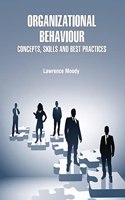 Organizational Behaviour: Concepts, Skills and Best Practices