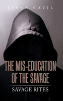 The Mis-Education of the Savage