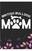 British Bulldog Mom: Cool British Bulldog Dog Mum Journal Notebook - British Bulldog Puppy Lover Gifts - Funny Bulldog Lover Gifts Notebook - British Bulldog Owner Gifts