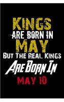 Kings Are Born In May Real Kings Are Born In May 10 Notebook Birthday Funny Gift
