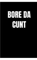Bore Da Cunt