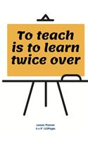 To teach is to learn twice over