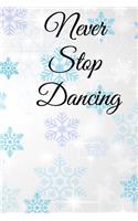 Never stop dancing