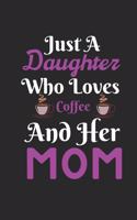 Just A Daughter Who Loves Coffee & her Mom
