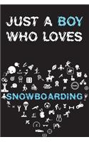 Just A Boy Who Loves SNOWBOARDING Notebook