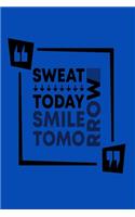 Sweat Today Smile Tomorrow