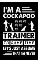 I'M A Cockapoo Trainer To Save Time Let's Just Assume That I'm Never