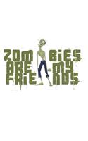 Zombies Are My Friends: Dot Grid Zombies Are My Friends / Journal Gift - Large ( 6 x 9 inches ) - 120 Pages -- Softcover