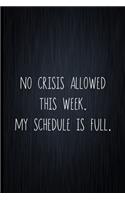 No Crisis Allowed This Week. My Schedule Is Full.