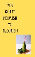 You Gotta Nourish to Flourish