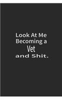 Look at me becoming a Vet and shit: Lined Notebook, Daily Journal 120 lined pages (6 x 9), Inspirational Gift for friends and folks, soft cover, matte finish