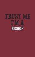 Trust Me I'm A Bishop Notebook