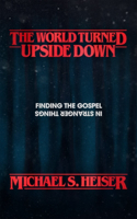 World Turned Upside Down: Finding the Gospel in Stranger Things