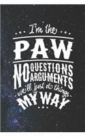 I'm The Paw No Question No Arguments We'll Just Do Things My Way: Family life Grandpa Dad Men love marriage friendship parenting wedding divorce Memory dating Journal Blank Lined Note Book Gift