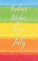 Badass Bitches are Born in July: Cute Funny Journal / Notebook / Diary Gift for Women, Perfect Birthday Card Alternative For Coworker or Friend (Blank Line 110 pages)