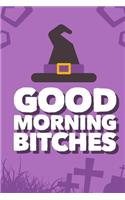 Good Morning Bitches