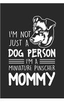 I'm not just a dog person Im a Miniature Pinscher Mommy