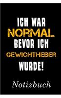 Ich War Normal Bevor Ich Gewichtheber Wurde Notizbuch