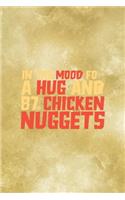 In The Mood For A Hug And 87 Chicken Nuggets