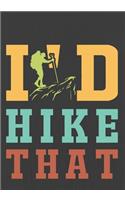 I'd Hike That: Hiking Journal With Prompts To Write In, Trail Log Book, Hiker's Journal, Hiking Journal, Hiking Log Book, Hiking Gifts,