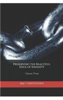 Preserving the Beautiful Edge of Insanity