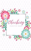 Checking Register Book: Flower Cover, Personal Checking Account Balance Transaction Register, 6 Column Payment Record and Tracker Check Log Book, Debit Card Ledger, Bank Le(6 Check Registers for Personal Checkbook Payment (Debit) Deposit (Credit))
