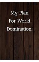 My Plan For World Domination Notebook