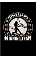 Father And Son Never Change A Winning Team: Baseball Quote Undated Planner - Weekly & Monthly No Year Pocket Calendar - Medium 6x9 Softcover - For Pitcher & Catcher Fans