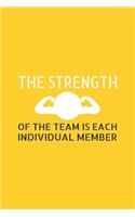 The Strength of the Team is each Individual Member: Blank Notebook/Journal For Personal Use And Also Your Friend And Family