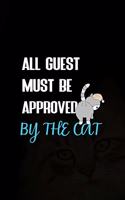 All Guest Must Be Approved By The Cat: All Purpose 6x9 Blank Lined Notebook Journal Way Better Than A Card Trendy Unique Gift Black Solid Cats